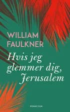 Hvis jeg glemmer dig, Jerusalem af William Faulkner