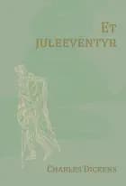Et juleeventyr (Nyillustreret) af Charles Dickens