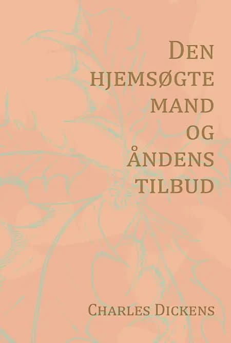 Den hjemsøgte mand og åndens tilbud (Nyillustreret) af Charles Dickens