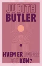 Hvem er bange for køn? af Judith Butler