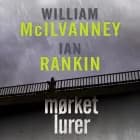 Mørket lurer af Ian Rankin & William McIlvanney