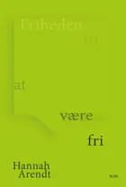 Friheden til at være fri af Hannah Arendt