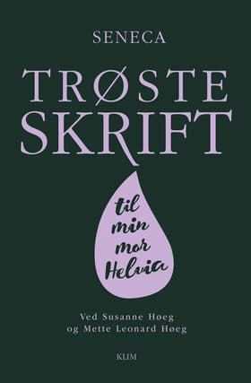 Trøsteskrift til min mor Helvia af Lucius Annaeus Seneca