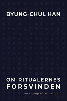 Om ritualernes forsvinden af Byung-Chul Han