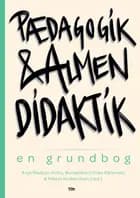 Pædagogik og almen didaktik af Anja Madsen Kvols og Benedikte Vilslev Pedersen og Mikkel Wiskerchen