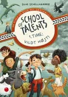 School of Talents 1. time: Vildt højt! af Silke Schellhammer