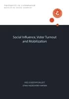 Social Influence, Voter Turnout and Mobilization