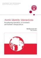 Arctic identity interactions: Reconfiguring dependency in Greenland’s and Denmark’s foreign policies