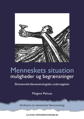 Menneskets situation - muligheder og begrænsninger af Mogens Pahuus