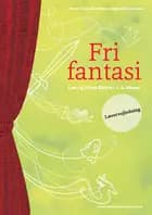 Fri fantasi. Lærervejledning