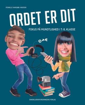 Ordet er dit. Fokus på mundtlighed i 7.-8. klasse af Pernille Hargbøl Madsen