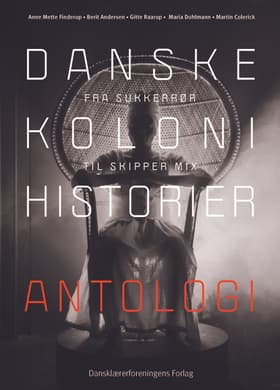 Danske kolonihistorier. Antologi