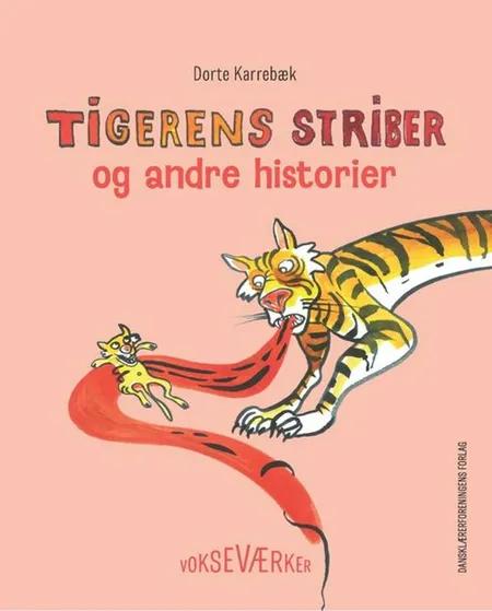 Tigerens striber og andre historier af Dorte Karrebæk