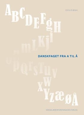 Danskfaget fra A til Å af Cecilie Bogh