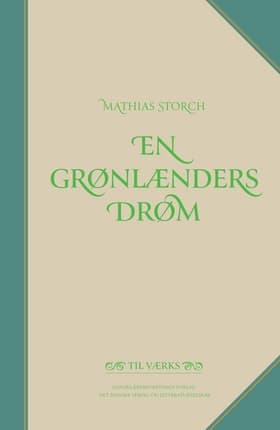 Mathias Storch. En grønlænders drøm af Ditte Eberth Timmermann