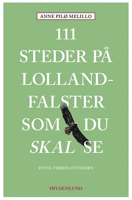 111 steder på Lolland-Falster som du skal se af Anne Melillo