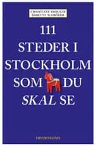 111 steder i Stockholm som du skal se af Christiane Bröcker og Babette Schröder