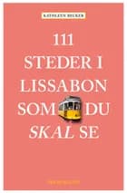 111 steder i Lissabon som du skal se af Kathleen Becker