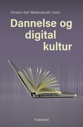 Dannelse og digital kultur af Kirsten Dal Wellendorph (red.)