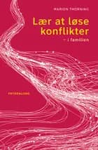Lær at løse konflikter - i familien af Marion Thorning