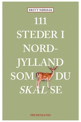 111 steder i Nordjylland som du skal se af Britt Nørbak