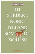 111 steder i Nordjylland som du skal se af Britt Nørbak