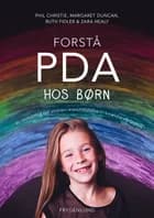 Forstå PDA hos børn af Phil Christie, Margaret Duncan og Ruth Fidler og Zara Healy
