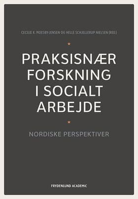 Praksisnær forskning i socialt arbejde af Helle Schjellerup Nielsen