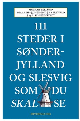 111 steder i Sønderjylland og Slesvig som du skal se af Mona Østerlund m.fl.