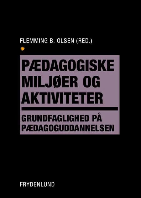 Pædagogiske miljøer og aktiviteter af Flemming B. Olsen
