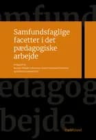 Samfundsfaglige facetter i det pædagogiske arbejde