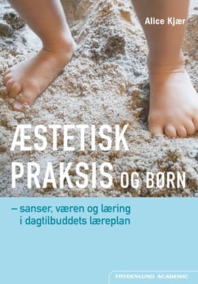 Æstetisk praksis og børn af Alice Kjær