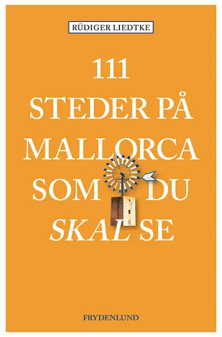 111 steder på Mallorca som du skal se af Rüdiger Liedtke