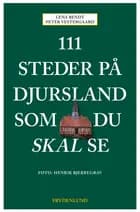 111 steder på Djursland som du skal se af Lena Bendt og Peter Vestergaard