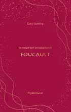 En meget kort introduktion til Foucault af Gary Gutting
