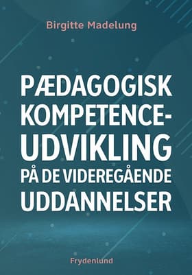 Pædagogisk kompetenceudvikling på de videregående uddannelser af Birgitte Madelung