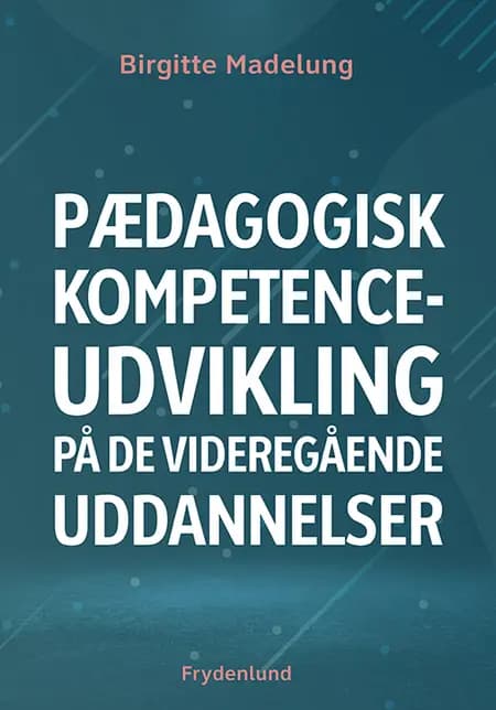 Pædagogisk kompetenceudvikling på de videregående uddannelser af Birgitte Madelung