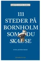 111 steder på Bornholm som du skal se af Kirsten Sonne Harild