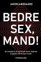 Bedre sex, mand! af Jakob Kærgaard