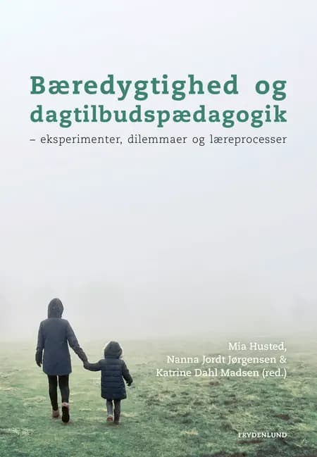 Bæredygtighed og dagtilbudspædagogik af Mia Husted