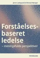 Forståelsesbaseret ledelse af Jørnn Ladegaard og Michael Nørager