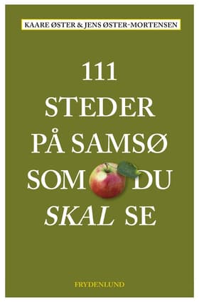111 steder på Samsø som du skal se af Kaare Øster
