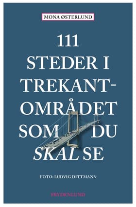 111 steder i Trekantområdet som du skal se af Mona Østerlund