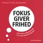 Fokus giver frihed af Pernille Garde Abildgaard