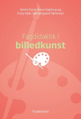Fagdidaktik i billedkunst af Anna Støttrup