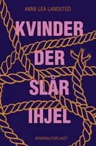 Kvinder der slår ihjel af Anne Lea Landsted