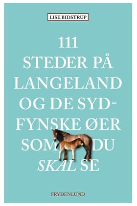 111 steder på Langeland og de sydfynske øer som du skal se af Lise Bidstrup