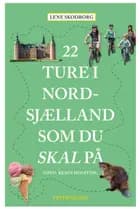 22 ture i Nordsjælland som du skal på af Lene Skodborg