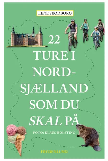 22 ture i Nordsjælland som du skal på af Lene Skodborg
