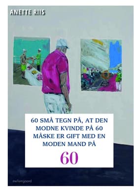 60 små tegn på, at den modne kvinde på 60 måske er gift med en moden mand af Anette Riis